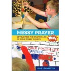 Messy Prayer - Developing The Prayer Life Of Your Messy Church By Jane Leadbetter